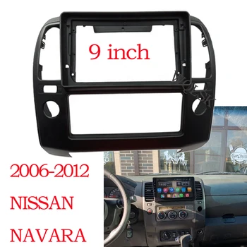 9 Inch Radio Auto Măști Pentru Nissan NAVARA D40 2006-2012 Stereo Șeful Unității Android MP5 GPS Video Player 2 Din Panoul de Bord Cadru