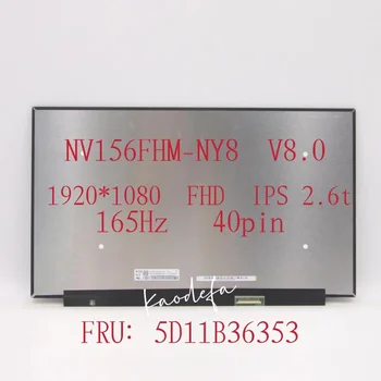 15.6 inch NV156FHM-NY8 V8.0 FHD 1920X1080 165HZ EDP 40Pins Ecran LCD cu Matrice NV156FHM NY8 FRU: 5D11B36353