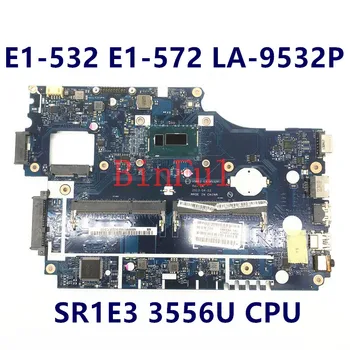 Placa de baza Pentru Acer Aspire E1-532 E1-572 E1-572G V5WE2 LA-9532P Laptop Placa de baza Cu SR1E3 3556U CPU 100% Complet Testat Bun
