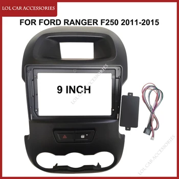 LCA 9 Inch Pentru FORD Ranger F250 2011-2015 Radio Stereo Auto Android MP5 Player de Bord Carcasa Rama 2din Unitate Cap Fascia