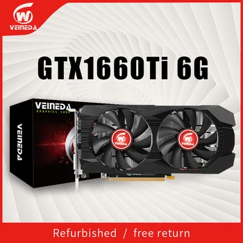 VEINEDA GTX1660ti 6GB DDR6 placa Grafica 1660 6GB GPU Jocuri Video 12nm 192Bit Pentru Calculator PC Renovat carduri