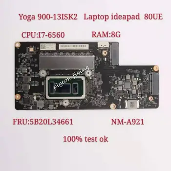 Pentru Lenovo YOGA 900-13isk2 Laptop Placa de baza 80UE CPU I7-6560U RAM 8GB LISZT CYG41 CYG40 BYG40 NM-A921 FRU 5B20L34661 100% de Testare
