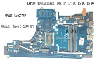 RAPID de TRANSPORT maritim EPV51 LA-G076P REV : 1.0 PLACA de baza Pentru HP 15-DB LAPTOP MOTHERBOARDONBOARD CPU Ryzen 5 2500U DDR4 90 de ZILE GARANȚIE