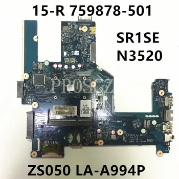 759878-501 759878-001 Transport Gratuit Placa de baza Pentru 15-R Laptop Placa de baza ZS050 LA-A994P SR1SE N3520 DDR3 100% Complet de Lucru Bine