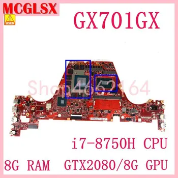 GX701GX i7-8750H CPU 8GB RAM GTX2080/8G GPU Placa de baza Pentru ASUS ROG GX701GX GX701G Laptop Placa de baza Testat OK de Folosit