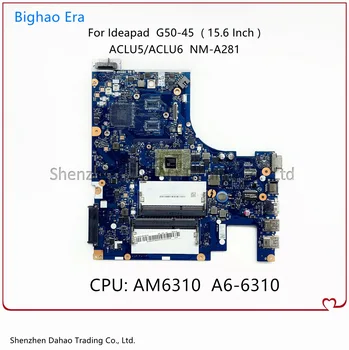 (Nou Consiliu) Pentru Lenovo Ideapad G50-45 Laptop Placa de baza ACLU5/ACLU6 NM-A281 Placa de baza Cu A6-6310 CPU BLANA:5B20F77239 DDR3